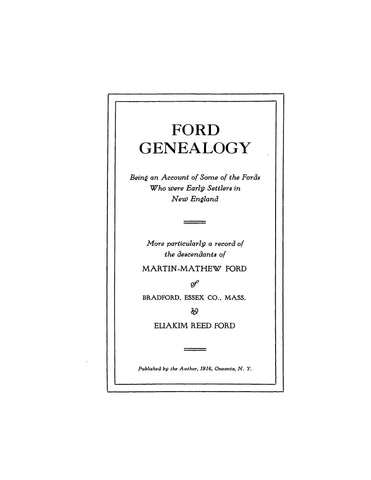 FORD GENEALOGY; an account of some of the Fords: early settlers in New England, particularly the descendants of Martin-Mathew Ford of Bradford, MA 1916