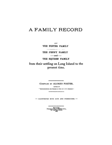 FOSTER: Family record of the Foster, Penny & Squires families, from their settling on Long Island to the present time [1895]