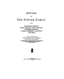 FOWLER: Annals of the Fowler family, with branches in VA, NC, SC, TN, KY, AL, MS, CA & TX 1901