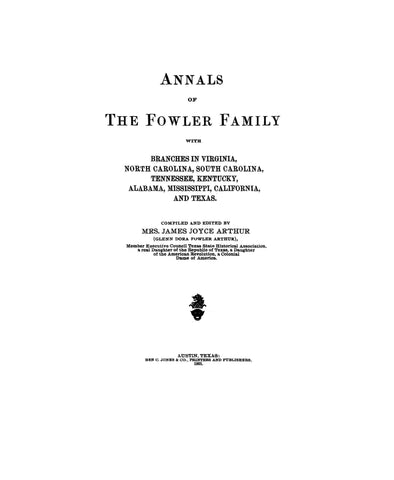 FOWLER: Annals of the Fowler family, with branches in VA, NC, SC, TN, KY, AL, MS, CA & TX 1901