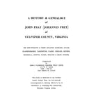 FRAY: History and genealogy of John Fray (Johannes Frey) of Culpeper Co., Virginia: his descendants & their related families 1958