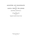 FRENCH: Ancestors & descendants of Samuel French the Joiner, of Stratford, CT with biographies, illustrations, maps & charts 1940