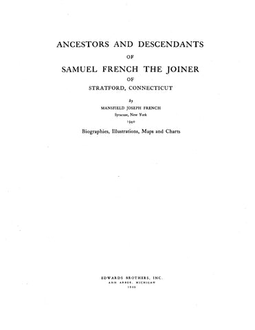 FRENCH: Ancestors & descendants of Samuel French the Joiner, of Stratford, CT with biographies, illustrations, maps & charts 1940