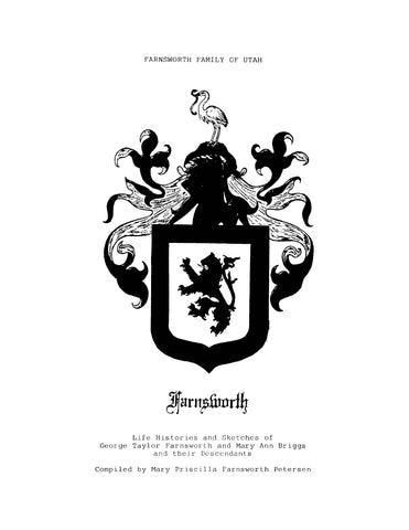 FARNSWORTH: Farnsworth Family of Utah: Life Histories and Sketches of George Taylor Farnsworth and Mary Ann Briggs and their Descendants