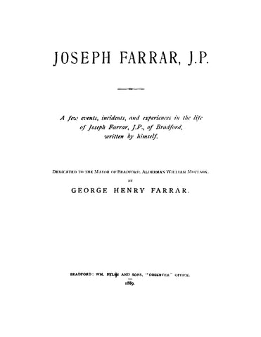 FARRAR: Joseph Farrar - A Few Events, Incidents, and Experiences in the Life of Joseph Farrar J P of Bradford, Written by Himself  (Softcover)