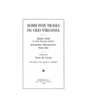 FOX:  Some Fox trails in old Virginia: John Fox of King William County. Ancestors, Descendants, near kin 1939