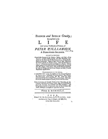 FRENCH AND INDIAN CRUELTY Exemplified in the Life and Various Vicissitudes of Fortune of Peter Williamson, a Disbanded Soldier (Softcover)