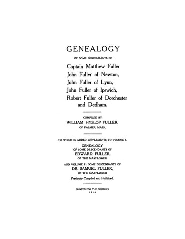 FULLER: Genealogy of some descendants of Capt. Matthew Fuller, John of Newton, John of Lynn, etc, With supplement to vol. I & II 1914