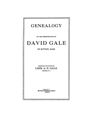 GALE: Genealogy of the Descendants of David Gale of Sutton, MA 1909