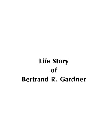 GARDNER: Life Story of Bertrand R Gardner (Softcover)