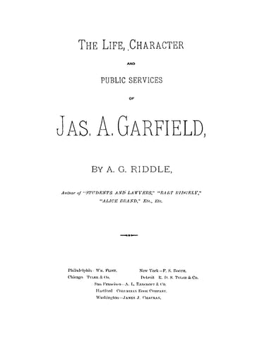 GARFIELD: Life, Character, and Public Services of James A Garfield