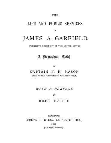 GARFIELD: Life and Public Services of James A Garfield, Twentieth President of the United States, a Biographical Sketch (Softcover)