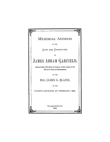 GARFIELD: Memorial Address on the Life and Character of James Abraham Garfield Delivered before Both Houses of Congress (Softcover)