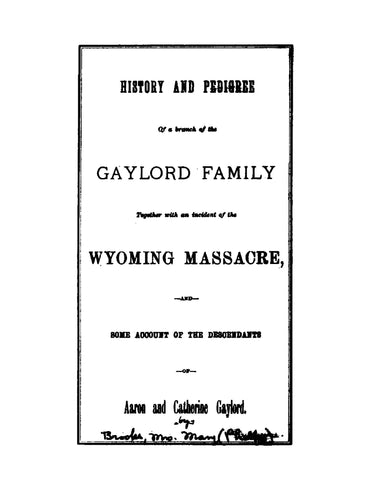 GAYLORD: History of a Branch of the Gaylord Family, Together with an Incident of the Wyoming Massacre and Some Account of the Descendants of Aaron and Catherine Gaylord (Softcover) 1879