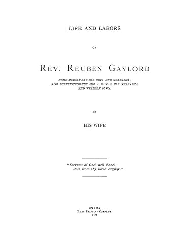 GAYLORD: Life and Labors of Rev Reuben Gaylord, Home Missionary for Iowa and Nebraska 1889