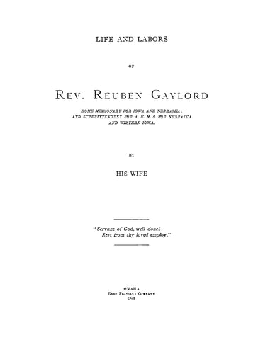 GAYLORD: Life and Labors of Rev Reuben Gaylord, Home Missionary for Iowa and Nebraska
