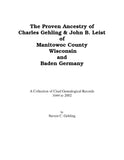 GEHLING: The Proven Ancestry of Charles Gehling & John B. Leist of Manitowoc Co, WI & Baden, Germany.