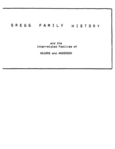 GREGG: Gregg Family History, and the Interrelated Families of Majors and Anderson (Softcover)