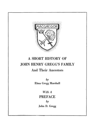 GREGG-MACGREGOR: A Short History of John Henry Gregg's Family and their Ancestors (Softcover)