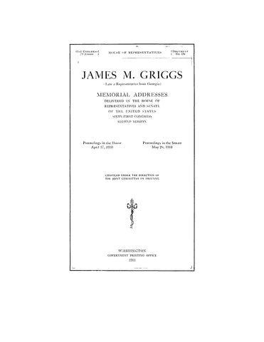 GRIGG: James M Griggs, Late a Representative from Georgia, Memorial Address Delivered in the House of Representatives and Senate (Softcover)