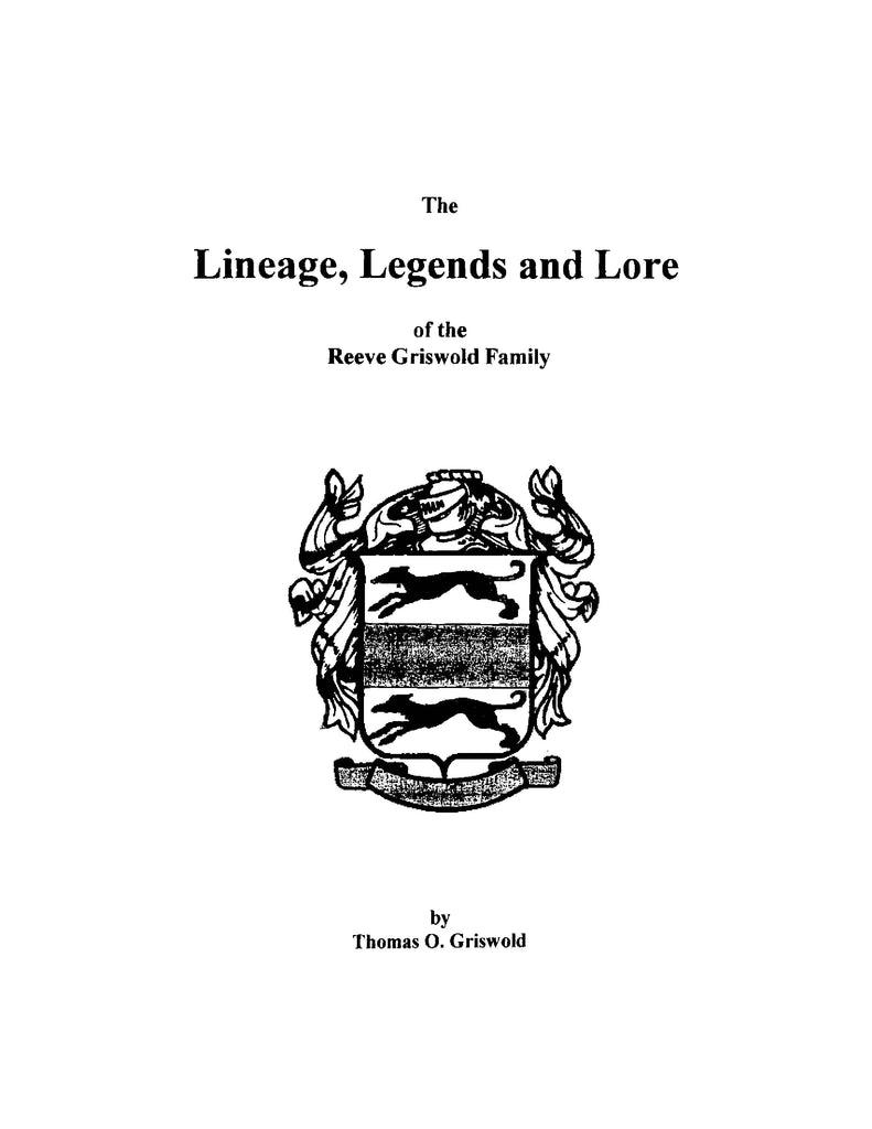 GRISWOLD The Lineage, Legends, and Lore of the Reeve Griswold Family Higginson Book Company, LLC