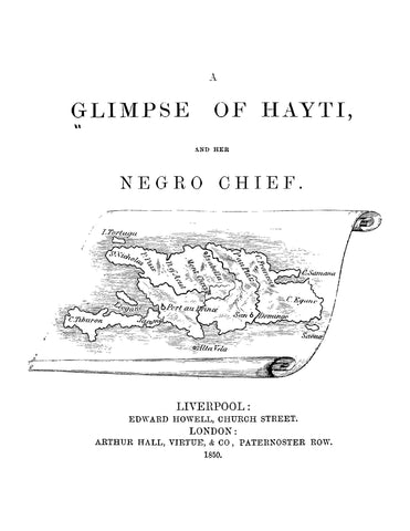 HAITI: A Glimpse of Hayti and her Negro Chief (Softcover)