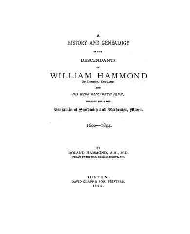HAMMOND: A History and Genealogy of the Descendants of William Hammond of London, England and his wife, Elizabeth Penn, through their son, Benjamin 1894