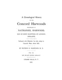 HARWOOD: A genealogical history of the Concord Harwoods, descendants of Nathaniel Harwood, son of John Harwood of London, England 1912