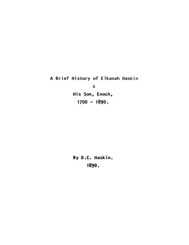 HASKIN: A brief history of Elkanah Haskin & his son Enoch, 1700-1890