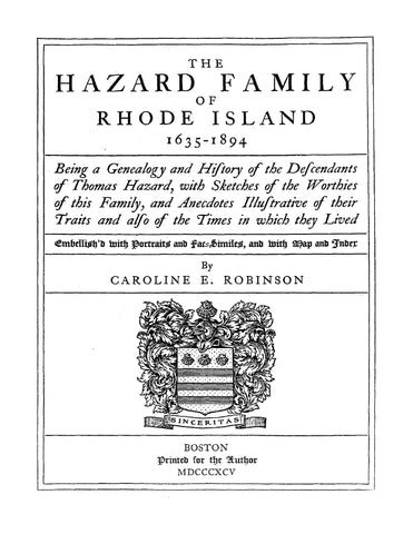 HAZARD FAMILY OF RHODE ISLAND, 1635-1894. Being a genealogy & history of the descendants of Thomas Hazard 1895