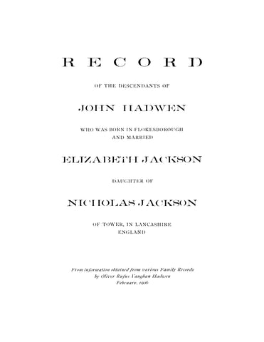 HADWEN: Record of the Descendants of John Hadwen, who was Born in Flokesborough and Married Elizabeth Jackson, Daughter of Nicholas Jackson of Tower in Lancashire, England (Softcover)