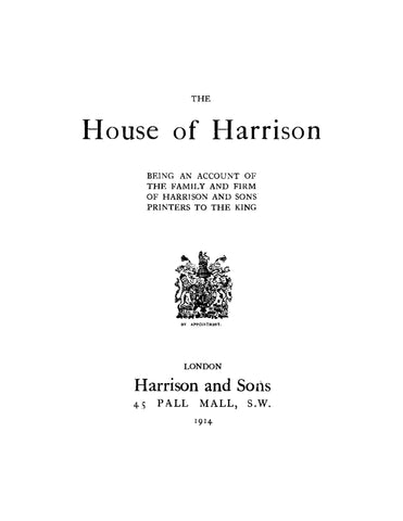 HARRISON: The House of Harrison, Being an Account of the Family and Firm of Harrison and Sons Printers to the King (Softcover)