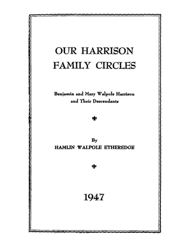 HARRISON: Our Harrison Family Circles, Benjamin and Mary Walpole Harrison and their Descendants 1947 (Softcover)