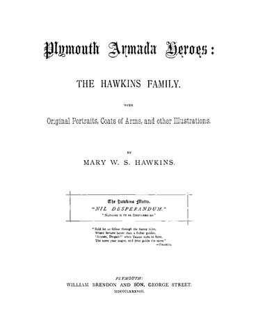 HAWKINS: Plymouth Armada Heroes: The Hawkins Family, with Original Portraits, Coats of Arms, and Other Illustrations 1888