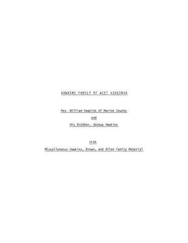 HAWKINS: The Hawkins Family of West Virginia, Rev William Hawkins of Marion County, and his Brother, Joshua Hawkins, with Misc Hawkins, Brown, and Allen Family Material (Softcover) 1959