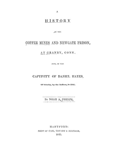 GRANBY, CT: History of the Copper Mines and Newgate Prison at Granby, Conn, Also of the Captivity of Daniel Hayes of Granby by the Indians in 1707 (Softcover)