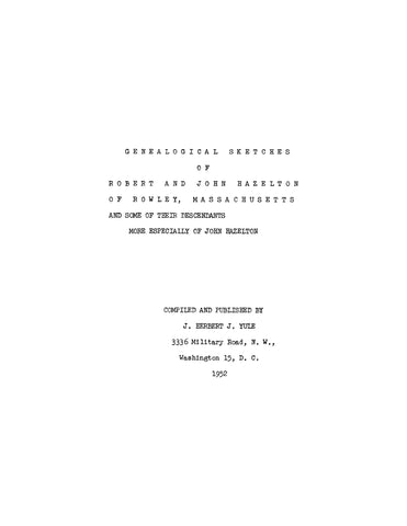 HAZELTON: Genealogical Sketches of Robert and John Hazelton of Rowley, Massachusetts and Some of their Descendants, More Especially of John Hazelton (Softcover)