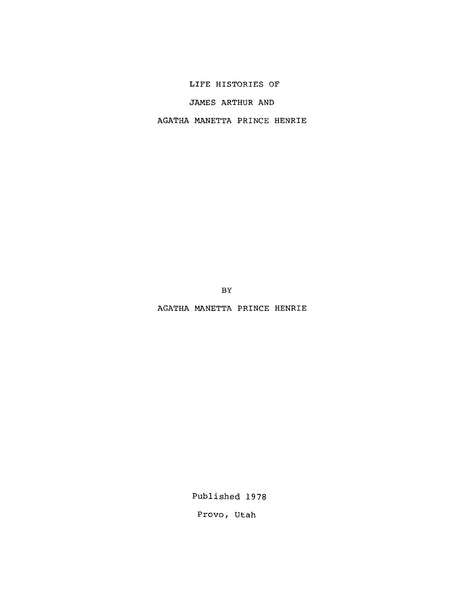 HENRIE: Life Histories of James Arthur and Agatha Manetta Prince Henri ...