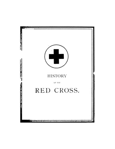 History of the Red Cross, the Treaty of Geneva, and its Adoption by the United States