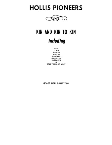 HOLLIS: Hollis Pioneers, Kin and Kin to Kin, Including Pigg, Clack, Marlin, Rogers, Randles, Howerton, Huffaker, and Half of the Southwest (Softcover)