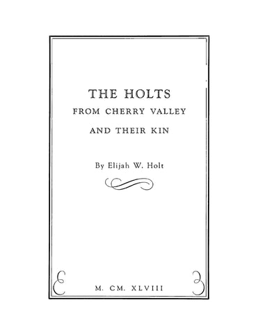 HOLT: The Holts from Cherry Valley and their Kin