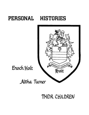 HOLT: Personal Histories: Enoch Holt, Altha Turner, their Children (Softcover)
