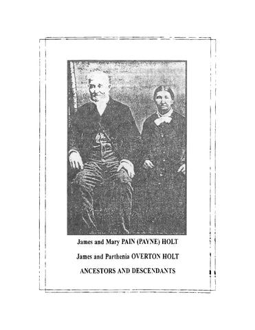 HOLT: James and Mary Pain (Payne) Holt, James and Parthenia Overton Holt, Ancestors and Descendants (Softcover)