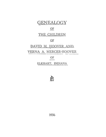 HOOVER: Genealogy of the Children of David M Hoover and Verna A Mercer-Hoover of Elkhart, Indiana (Softcover)