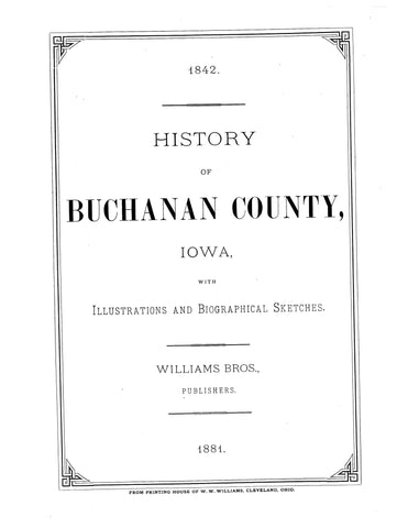 BUCHANAN, IA: History of Buchanan County, Iowa with Illustrations and Biographical Sketches
