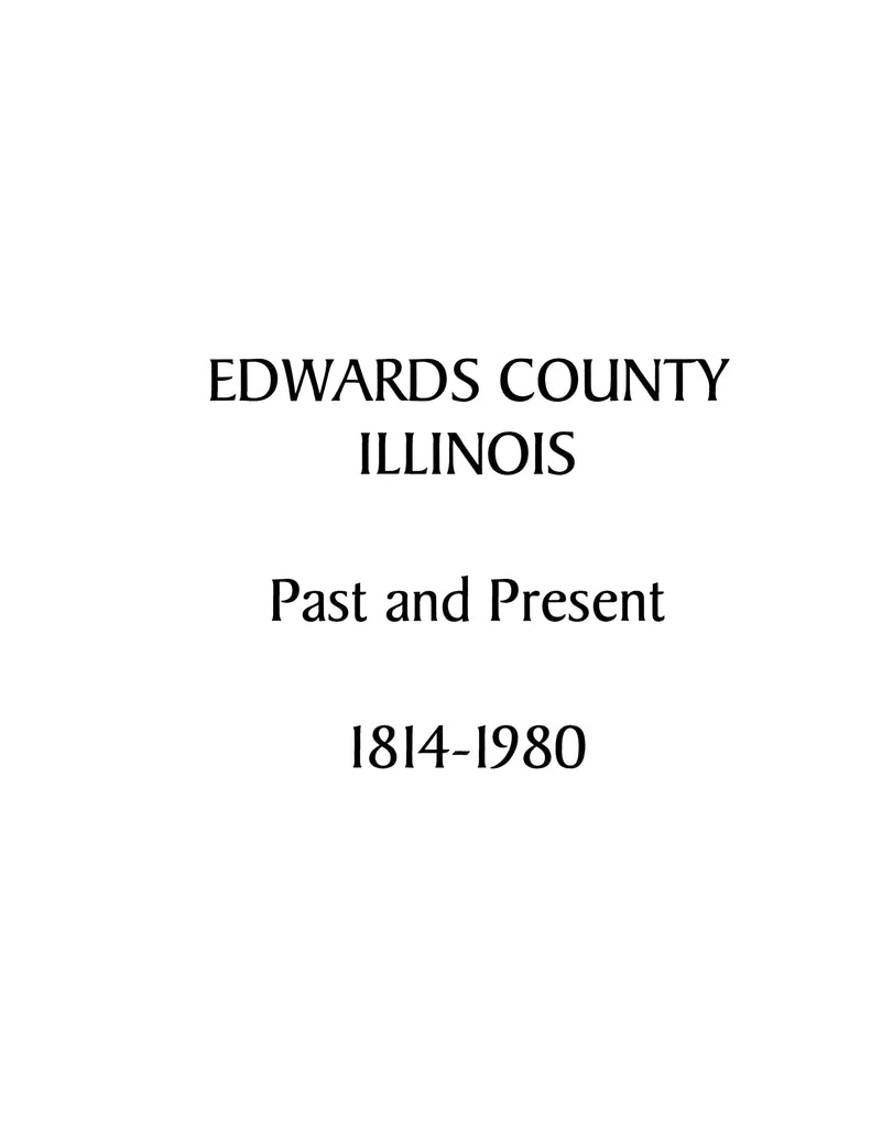 EDWARDS, IL: Edwards County, Illinois, Past and Present, 1814-1980 ...