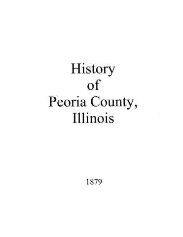 PEORIA, IL: History of Peoria County, Illinois 1879 (Hardcover)