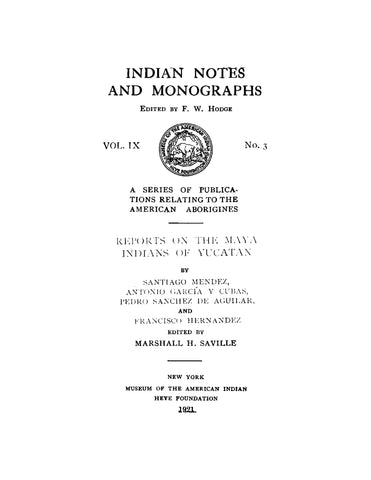 Indian Notes and Monographs, A Series of Publications Relating to the American Aborigines, Reports on the Maya Indians of Yucatan (Softcover)