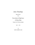JONES Genealogy, being a record of the descendants of Hugh Jones of Salem, MA, emigrant from Wincanton, England, 1635-1931. 1931