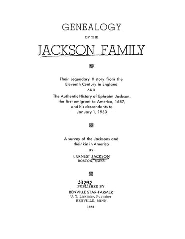 JACKSON: Genealogy of the Jackson Family, their Legendary History from the Eleventh Century in England and Authentic History of Ephraim Jackson, First Emigrant to America 1687 (Softcover)